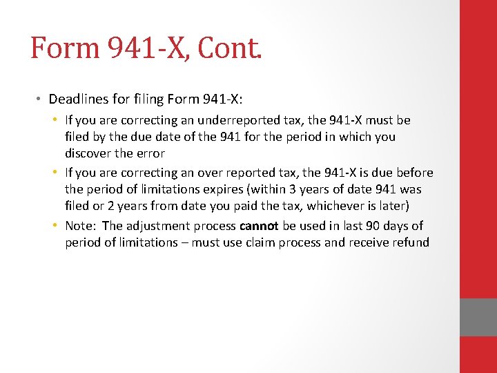 Form 941 -X, Cont. • Deadlines for filing Form 941 -X: • If you