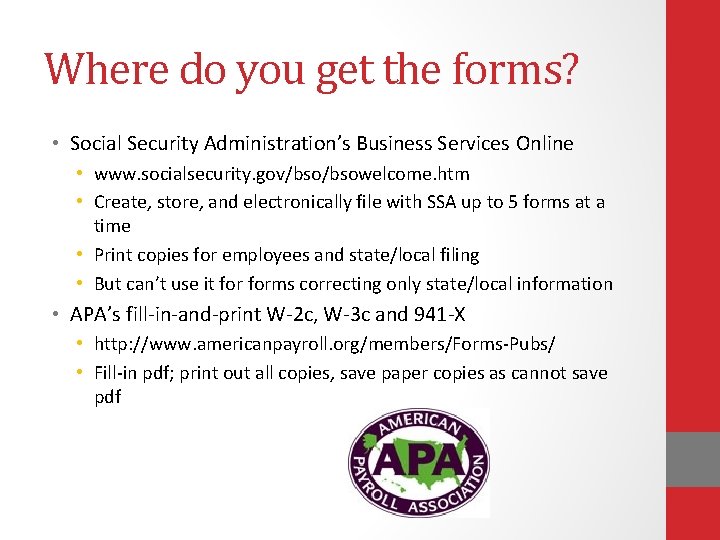 Where do you get the forms? • Social Security Administration’s Business Services Online •