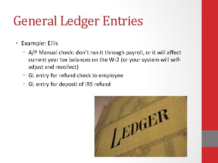 General Ledger Entries • Example: Ellis • A/P Manual check: don’t run it through