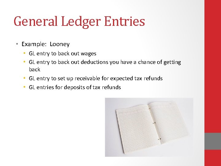 General Ledger Entries • Example: Looney • GL entry to back out wages •