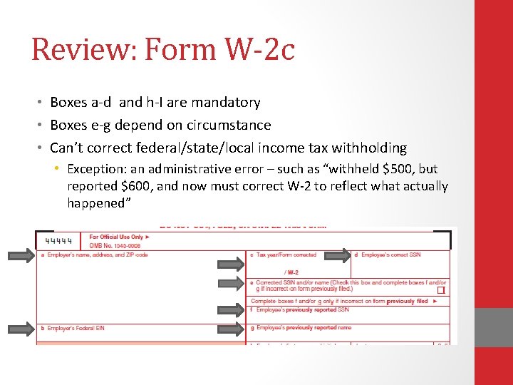 Review: Form W-2 c • Boxes a-d and h-I are mandatory • Boxes e-g