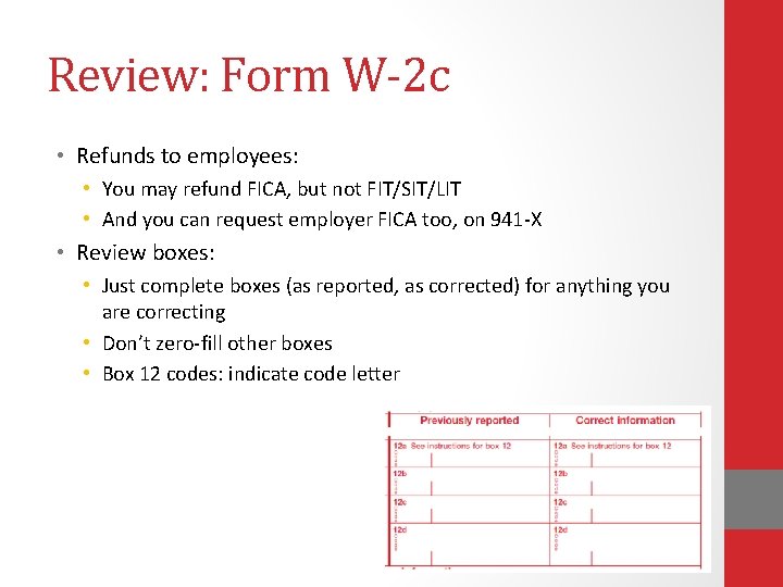 Review: Form W-2 c • Refunds to employees: • You may refund FICA, but