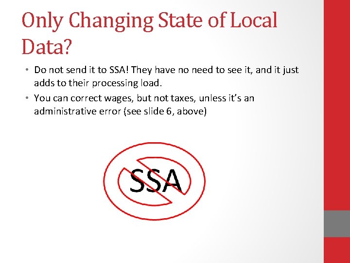 Only Changing State of Local Data? • Do not send it to SSA! They