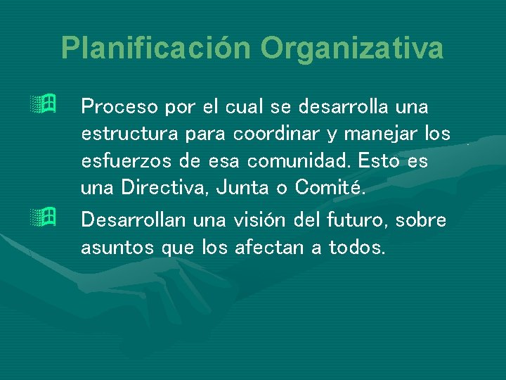 Planificación Organizativa ÿ Proceso por el cual se desarrolla una estructura para coordinar y
