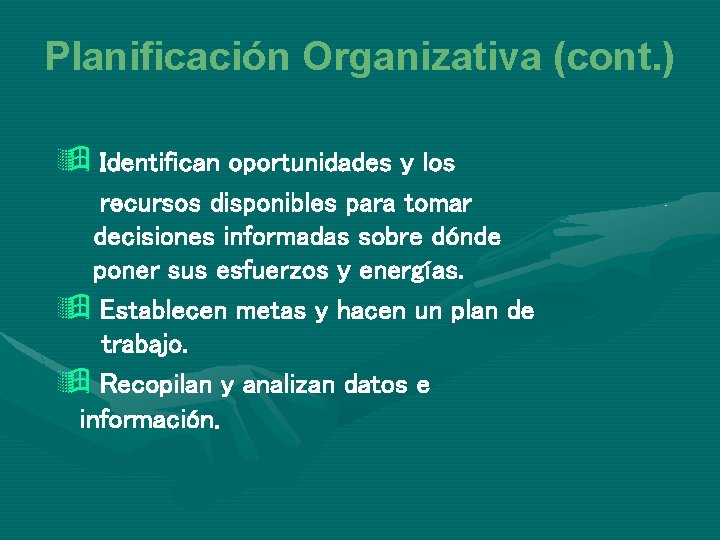 Planificación Organizativa (cont. ) ÿ Identifican oportunidades y los recursos disponibles para tomar decisiones