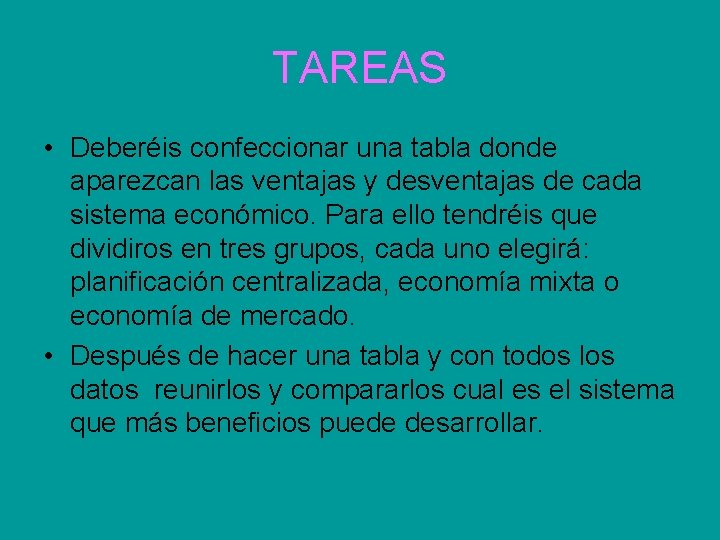 TAREAS • Deberéis confeccionar una tabla donde aparezcan las ventajas y desventajas de cada