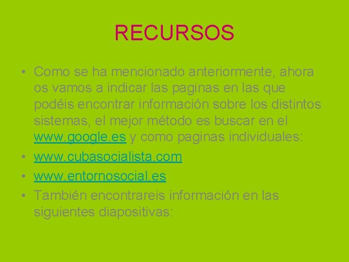 RECURSOS • Como se ha mencionado anteriormente, ahora os vamos a indicar las paginas