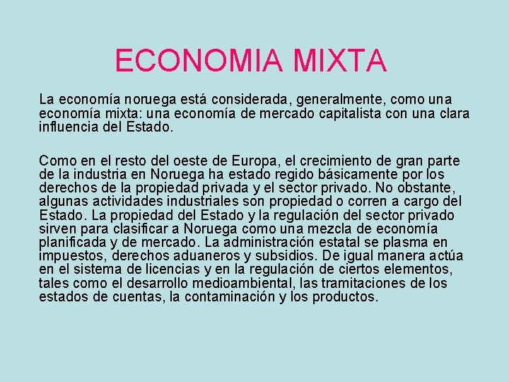 ECONOMIA MIXTA La economía noruega está considerada, generalmente, como una economía mixta: una economía