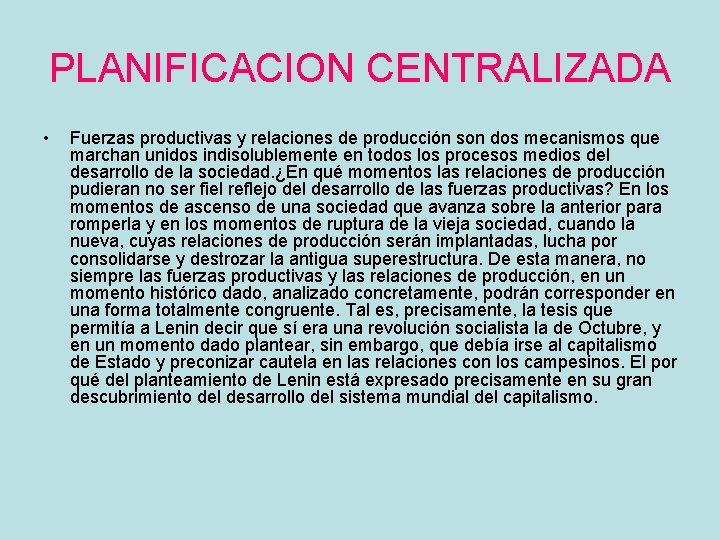 PLANIFICACION CENTRALIZADA • Fuerzas productivas y relaciones de producción son dos mecanismos que marchan