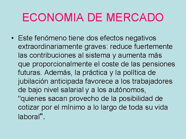 ECONOMIA DE MERCADO • Este fenómeno tiene dos efectos negativos extraordinariamente graves: reduce fuertemente