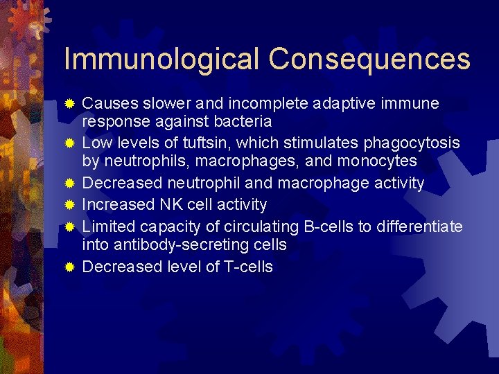 Immunological Consequences ® ® ® Causes slower and incomplete adaptive immune response against bacteria