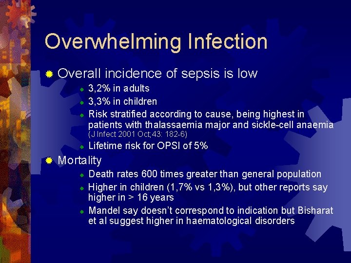Overwhelming Infection ® Overall ® ® ® incidence of sepsis is low 3, 2%
