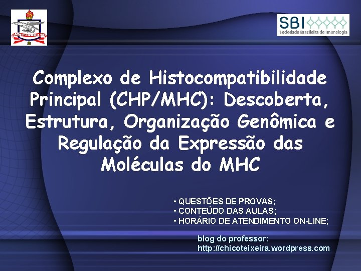 Complexo de Histocompatibilidade Principal (CHP/MHC): Descoberta, Estrutura, Organização Genômica e Regulação da Expressão das