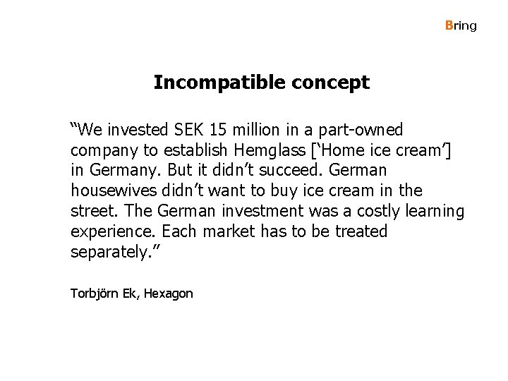 Bring Incompatible concept “We invested SEK 15 million in a part-owned company to establish