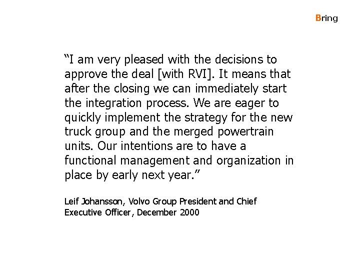 Bring “I am very pleased with the decisions to approve the deal [with RVI].