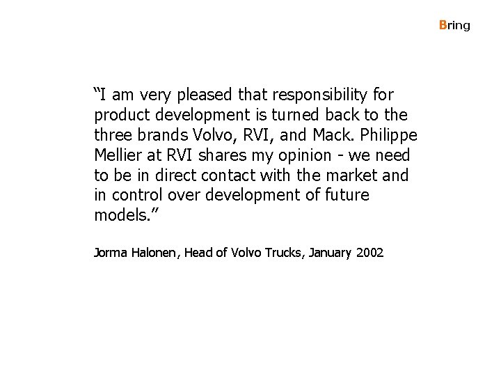 Bring “I am very pleased that responsibility for product development is turned back to