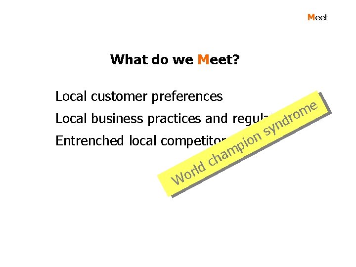 Meet What do we Meet? Local customer preferences e m ro Local business practices