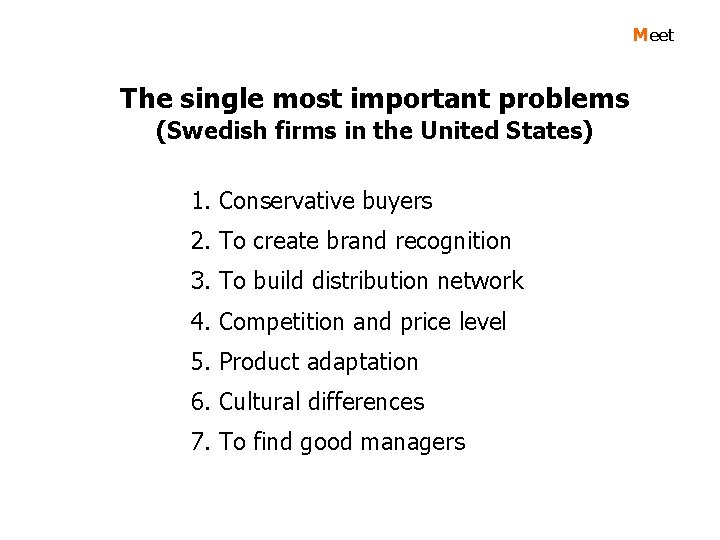 Meet The single most important problems (Swedish firms in the United States) 1. Conservative