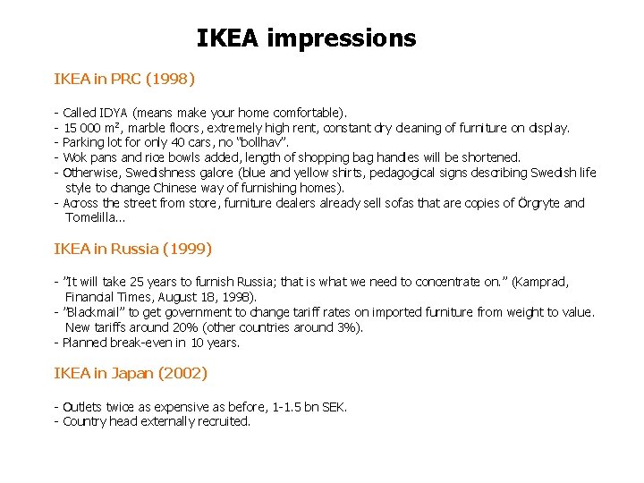 IKEA impressions IKEA in PRC (1998) - Called IDYA (means make your home comfortable).