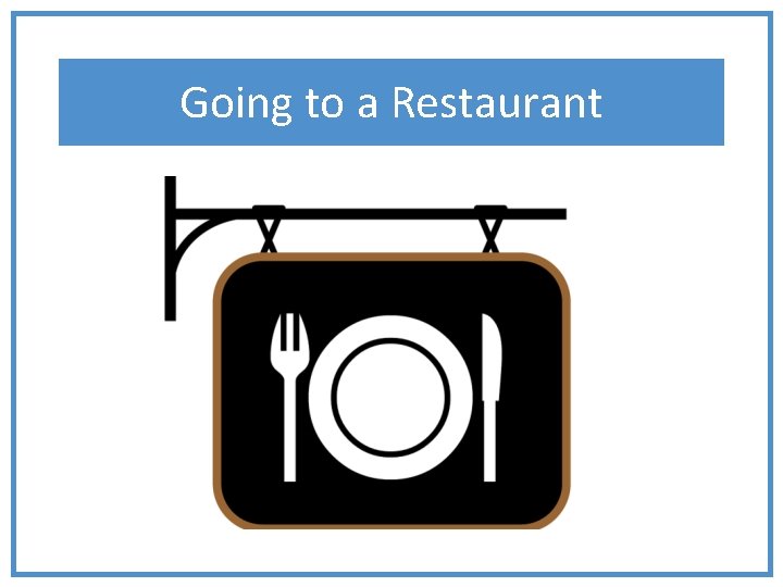 Going to a Restaurant 