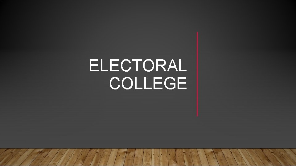 ELECTORAL COLLEGE 