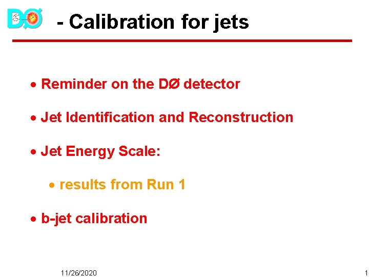 - Calibration for jets · Reminder on the DØ detector · Jet Identification and