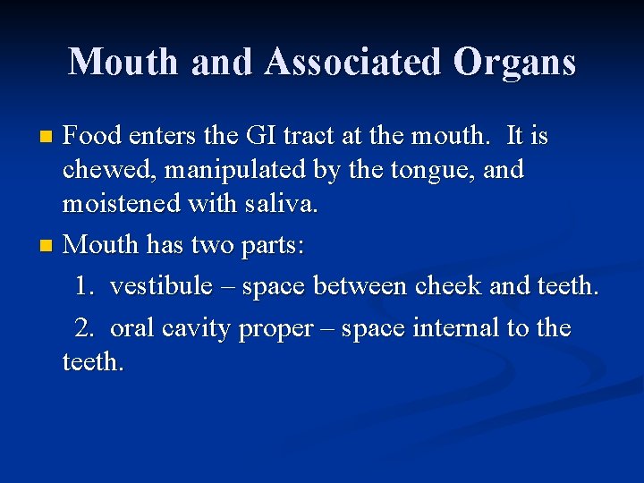 Mouth and Associated Organs Food enters the GI tract at the mouth. It is