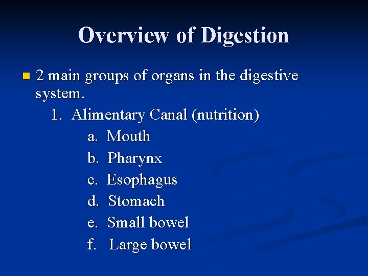 Overview of Digestion n 2 main groups of organs in the digestive system. 1.