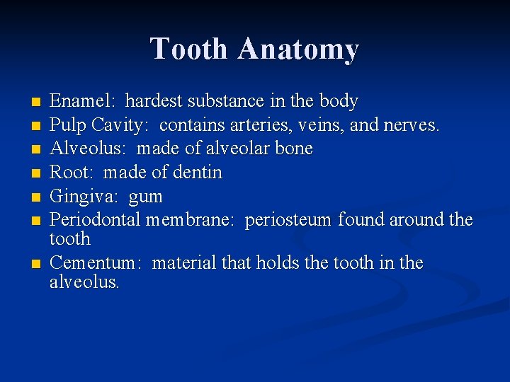 Tooth Anatomy n n n n Enamel: hardest substance in the body Pulp Cavity: