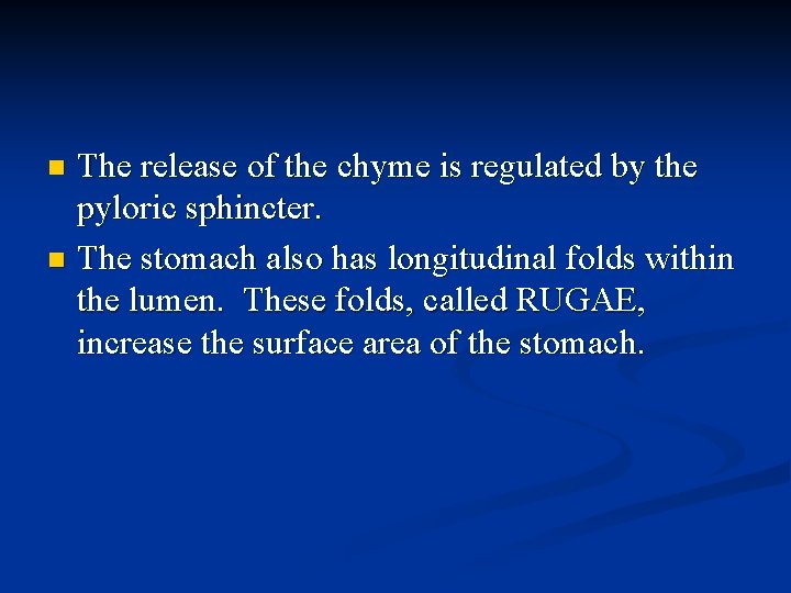 The release of the chyme is regulated by the pyloric sphincter. n The stomach