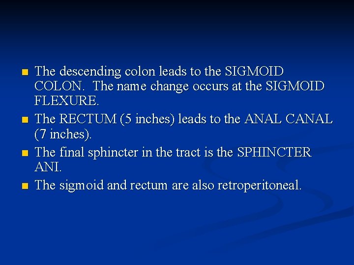 n n The descending colon leads to the SIGMOID COLON. The name change occurs