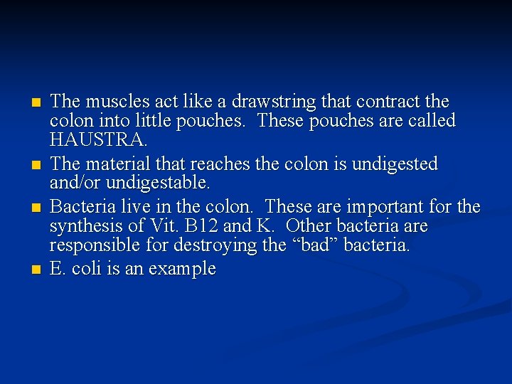 n n The muscles act like a drawstring that contract the colon into little