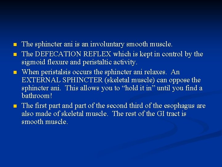 n n The sphincter ani is an involuntary smooth muscle. The DEFECATION REFLEX which