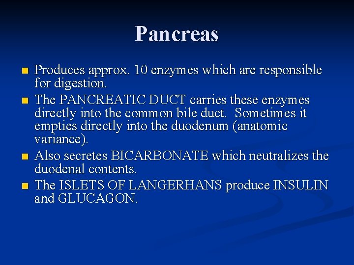 Pancreas n n Produces approx. 10 enzymes which are responsible for digestion. The PANCREATIC