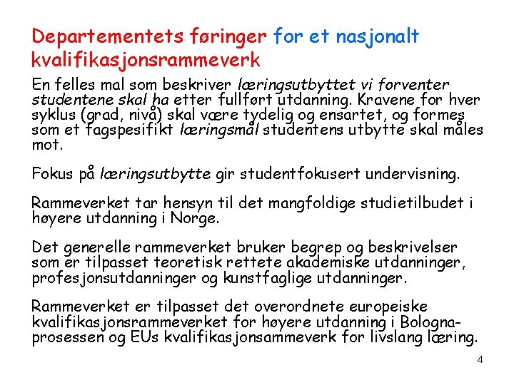 Departementets føringer for et nasjonalt kvalifikasjonsrammeverk En felles mal som beskriver læringsutbyttet vi forventer