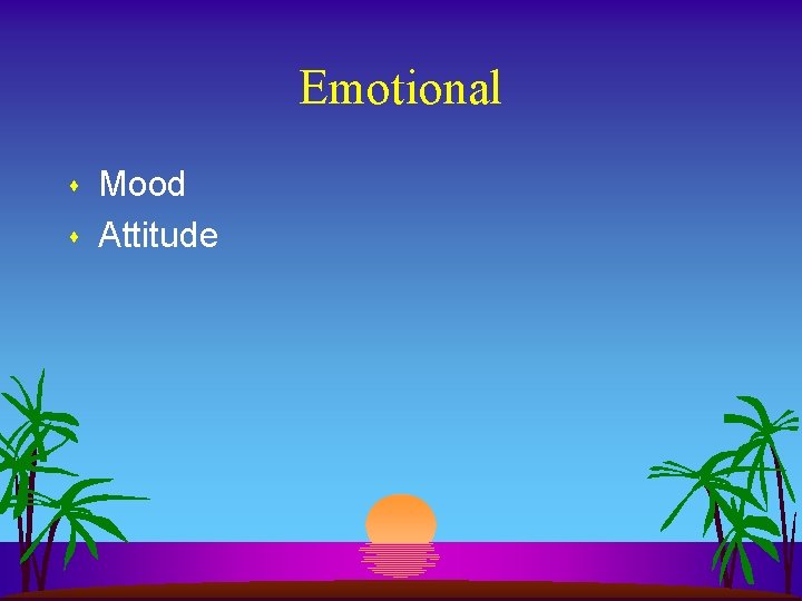 Emotional s s Mood Attitude Emotional s s Mood Attitude
