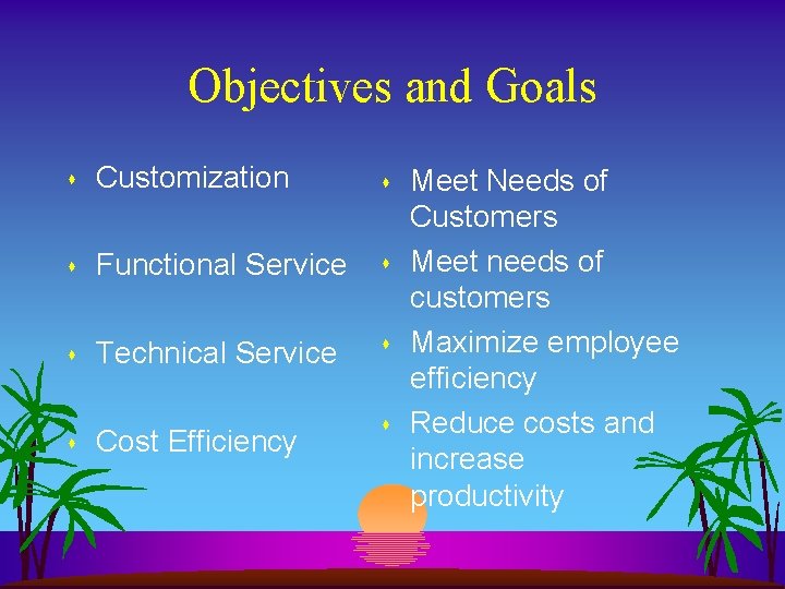 Objectives and Goals s Customization s s Functional Service s s Technical Service s Objectives and Goals s Customization s s Functional Service s s Technical Service s