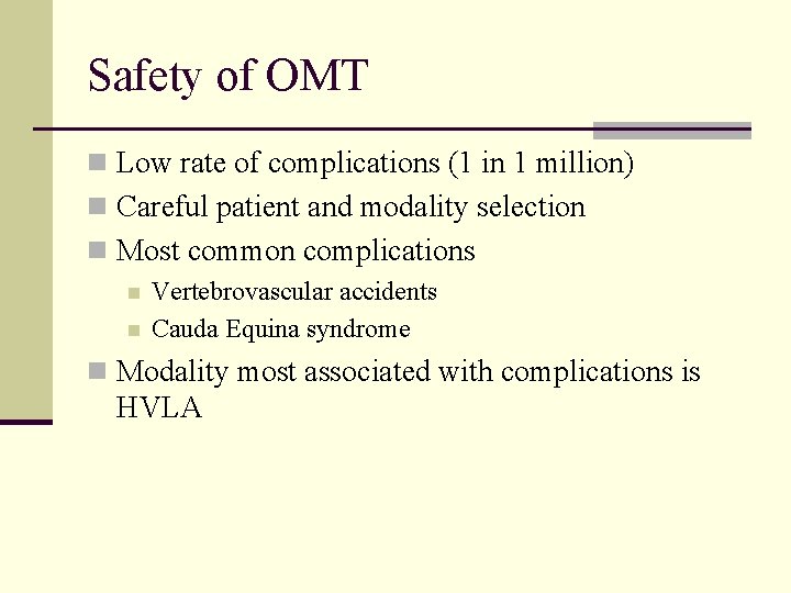 Safety of OMT n Low rate of complications (1 in 1 million) n Careful