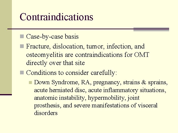 Contraindications n Case-by-case basis n Fracture, dislocation, tumor, infection, and osteomyelitis are contraindications for