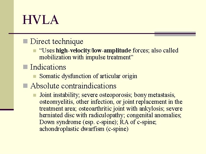 HVLA n Direct technique n “Uses high-velocity/low-amplitude forces; also called mobilization with impulse treatment”