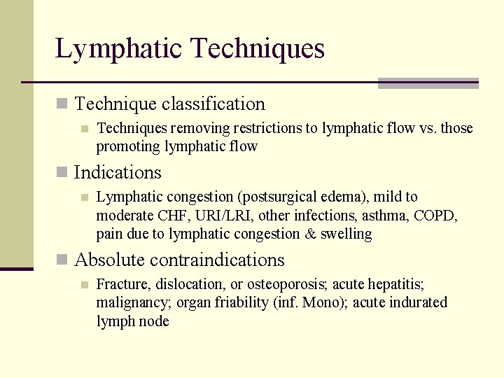 Lymphatic Techniques n Technique classification n Techniques removing restrictions to lymphatic flow vs. those