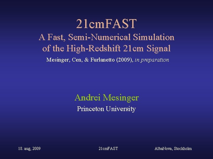 21 cm. FAST A Fast, Semi-Numerical Simulation of the High-Redshift 21 cm Signal Mesinger,