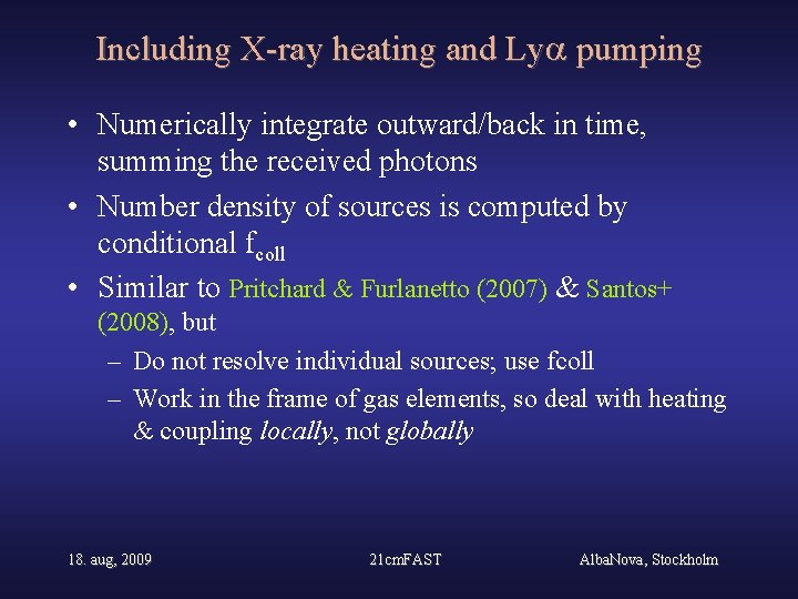 Including X-ray heating and Ly pumping • Numerically integrate outward/back in time, summing the