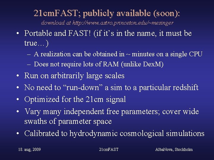 21 cm. FAST; publicly available (soon): download at http: //www. astro. princeton. edu/~mesinger •