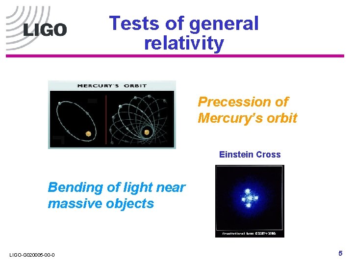 Tests of general relativity Precession of Mercury’s orbit Einstein Cross Bending of light near Tests of general relativity Precession of Mercury’s orbit Einstein Cross Bending of light near
