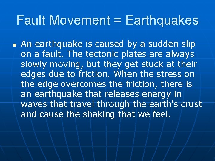 Fault Movement = Earthquakes n An earthquake is caused by a sudden slip on Fault Movement = Earthquakes n An earthquake is caused by a sudden slip on