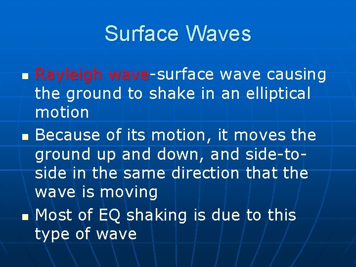 Surface Waves n n n Rayleigh wave-surface wave causing the ground to shake in Surface Waves n n n Rayleigh wave-surface wave causing the ground to shake in