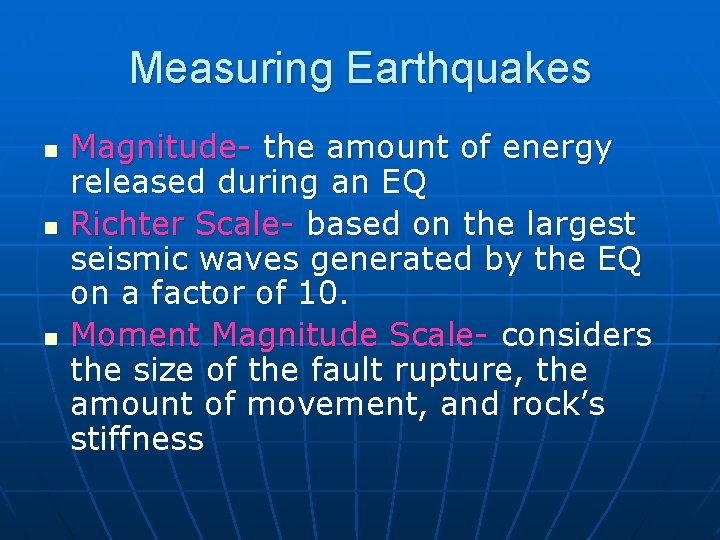 Measuring Earthquakes n n n Magnitude- the amount of energy released during an EQ Measuring Earthquakes n n n Magnitude- the amount of energy released during an EQ
