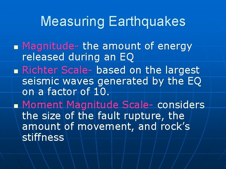 Measuring Earthquakes n n n Magnitude- the amount of energy released during an EQ