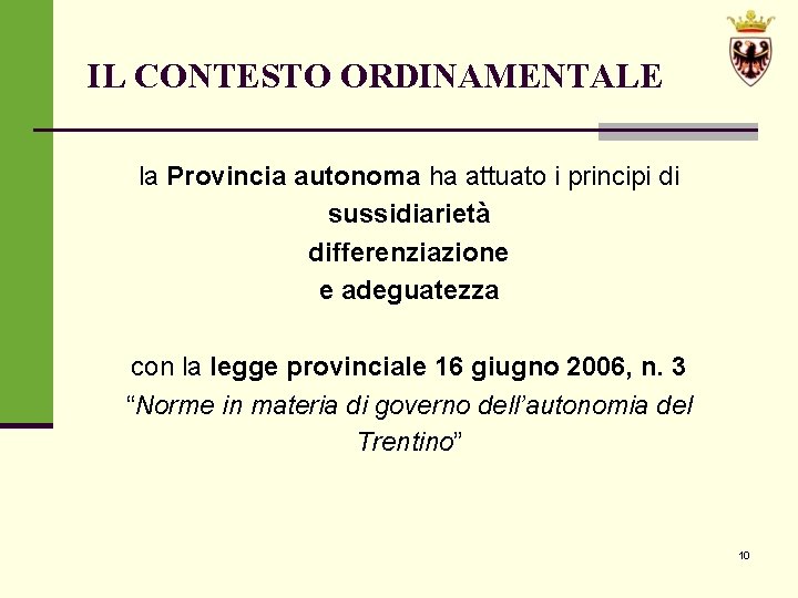 IL CONTESTO ORDINAMENTALE la Provincia autonoma ha attuato i principi di sussidiarietà differenziazione e